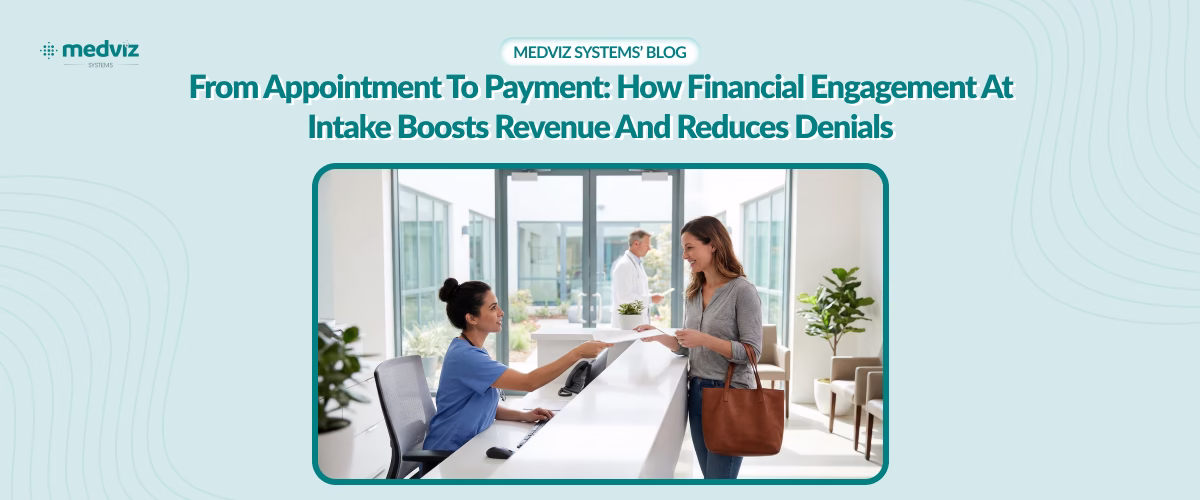 From Appointment to Payment: How Financial Engagement at Intake Boosts Revenue and Reduces Denials