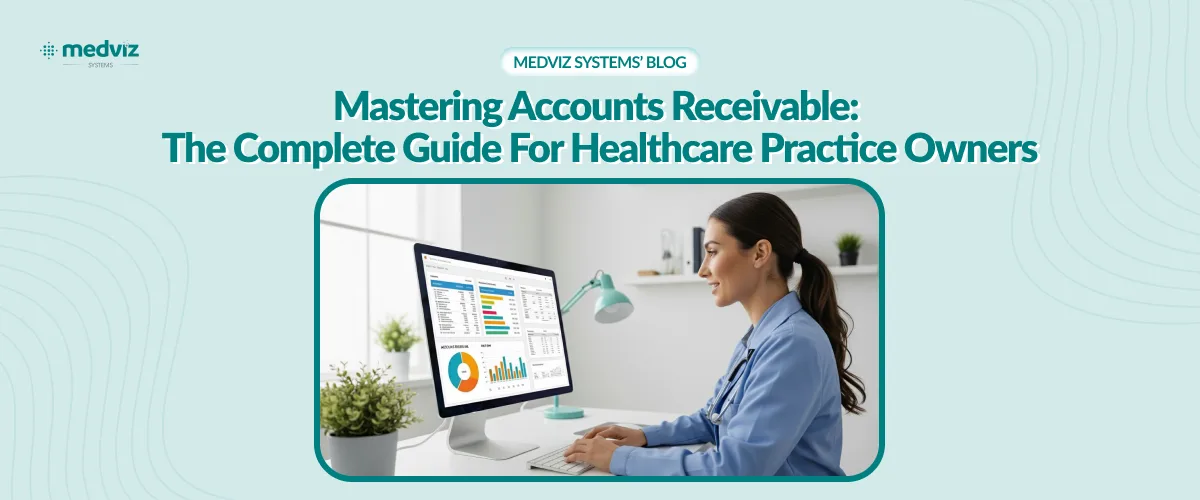 Mastering Accounts Receivable: The Complete Guide for Healthcare Practice Owners