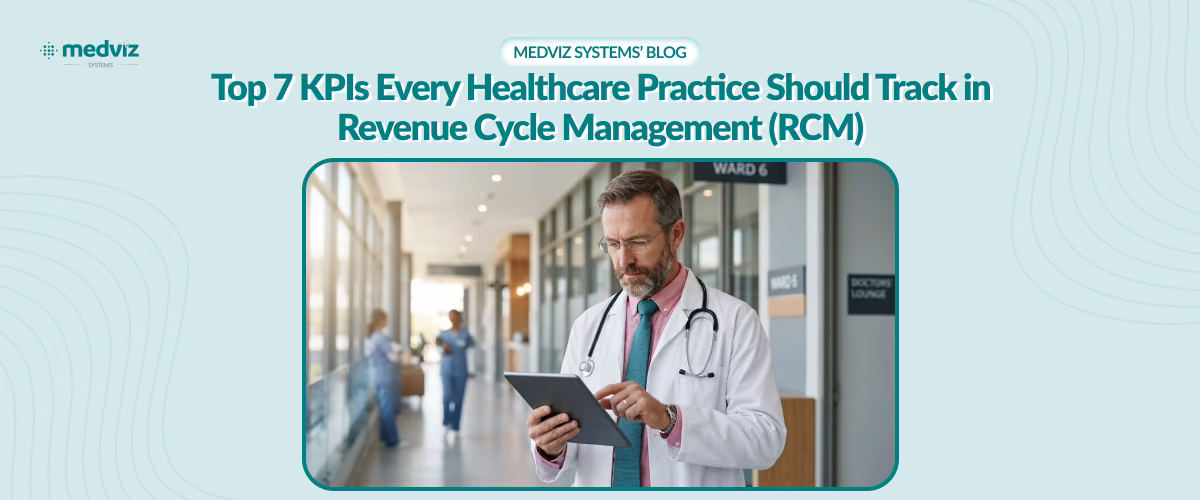 Top 7 KPIs Every Healthcare Practice Should Track in Revenue Cycle Management (RCM)