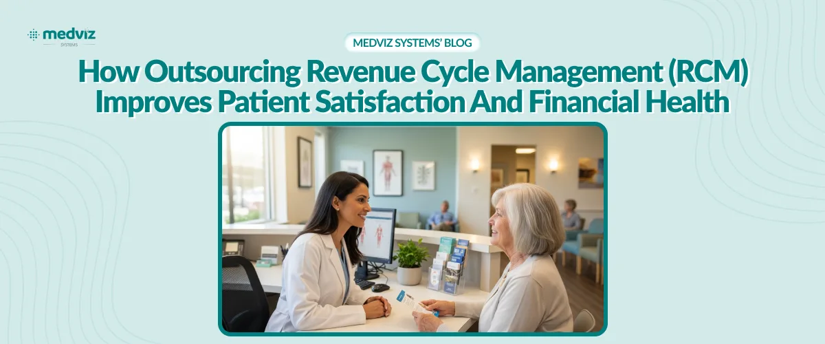 How Outsourcing Revenue Cycle Management (RCM) Improves Patient Satisfaction and Financial Health