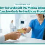 How to Handle Self-Pay Medical Billing: A Complete Guide for Healthcare Providers