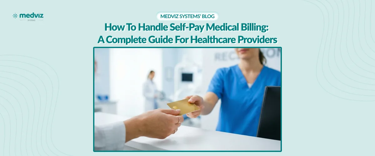 How to Handle Self-Pay Medical Billing: A Complete Guide for Healthcare Providers